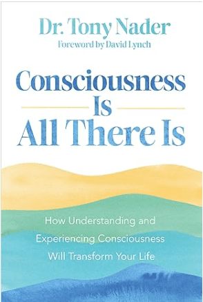 Theory On Consciousness: Bridging Ancient Wisdom And Modern Science 5 dr-tony-nader-one-unbounded-ocean-of-consciousness: Simple Answers to the Big Questions in Life